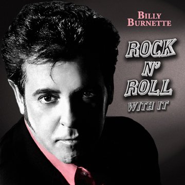 Billy Burnette's New CD Rock N Roll With It - Because It's About Time